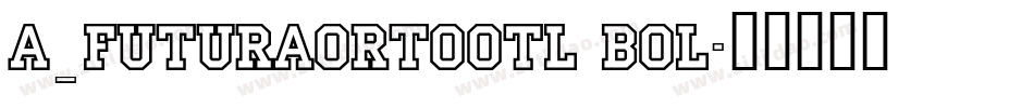a_FuturaOrtoOtl Bol字体转换